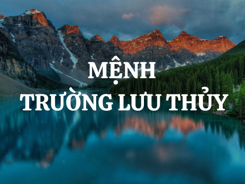 menh truong luu thuy