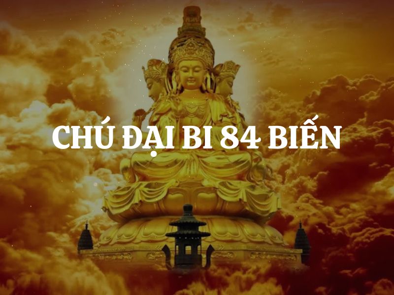 Chú Đại Bi 84 biến: Hướng dẫn cách trì tụng Chú Đại Bi đúng nhất