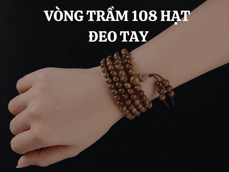 Có nên mua vòng trầm 108 hạt đeo tay hay không?