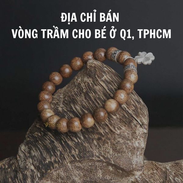 Địa chỉ bán vòng tay trầm hương VEGAN cho bé, trẻ nhỏ ở Quận 1