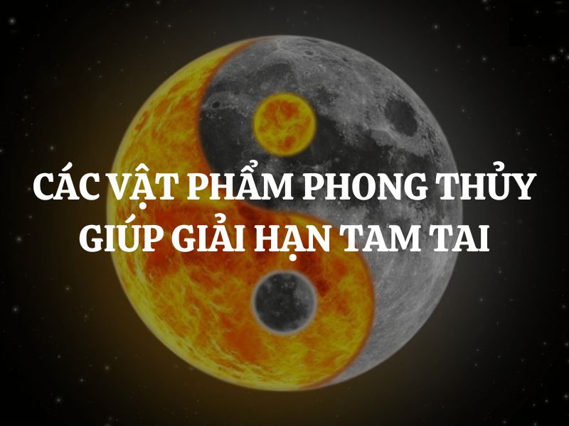 Gợi ý các vật phẩm phong thủy giúp giải hạn tam tai và thu hút tài lộc