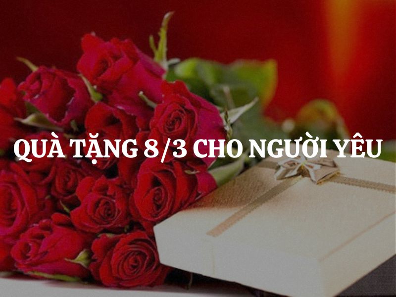 Gợi ý quà 8/3 cho người yêu: Gửi trao yêu thương từ trái tim chân thành