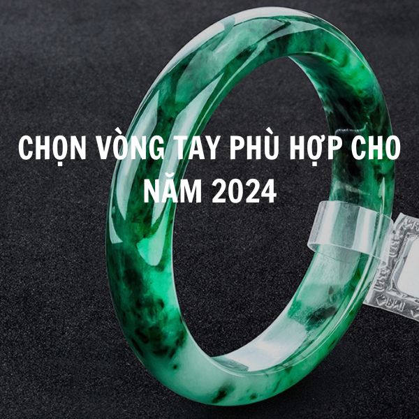 Hướng dẫn phong cách chọn lựa vòng tay phù hợp cho năm 2024