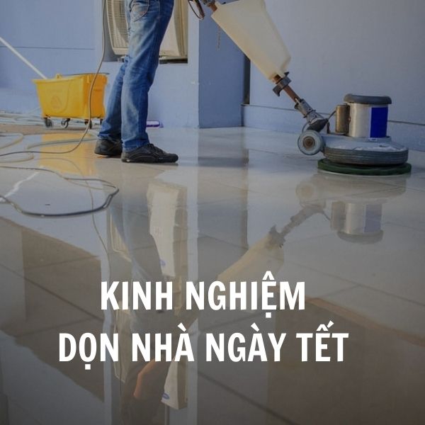 Kinh nghiệm dọn nhà ngày tết nhanh gọn, sạch sẽ, sáng bóng dễ như ăn kẹo