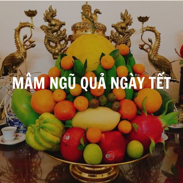 Mâm ngũ quả ngày Tết: Gợi ý mâm ngũ quả 3 miền Bắc - Trung - Nam