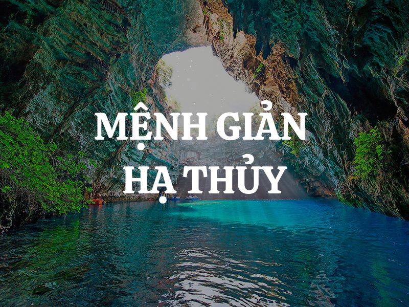 Mệnh Giản Hạ Thủy là gì? Sinh năm nào? Kỵ màu nào, hợp màu nào?