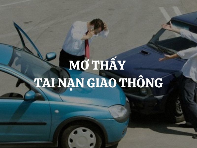 Mơ thấy tai nạn giao thông là điềm gì? Giải mã giấc mơ cảnh báo bất ngờ