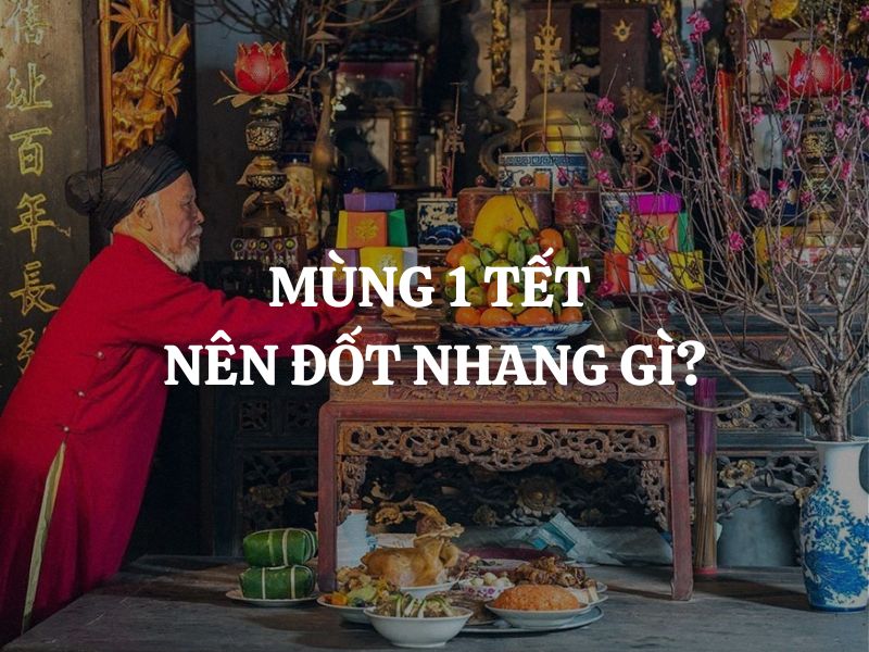 Mùng 1 Tết nên đốt nhang gì để cầu may mắn, tài lộc và bình an cả năm?