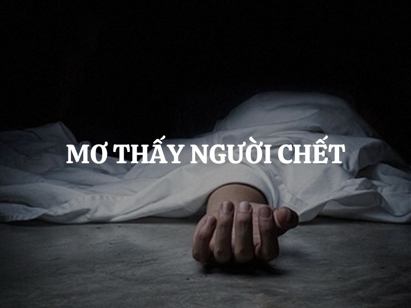 Nằm mơ thấy người chết: Giải mã những giấc mơ và ý nghĩa tiềm ẩn