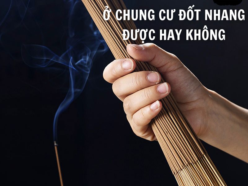 Ở chung cư đốt nhang được hay không? Những lưu ý khi đốt nhang ở chung cư, căn hộ