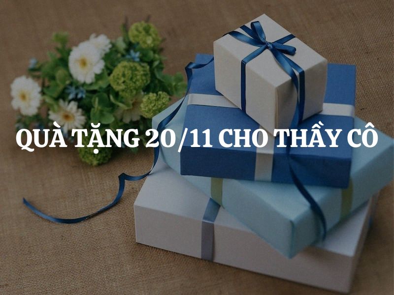 Quà tặng 20/11 cho thầy cô: Gửi ngàn lời tri ân qua từng món quà ý nghĩa