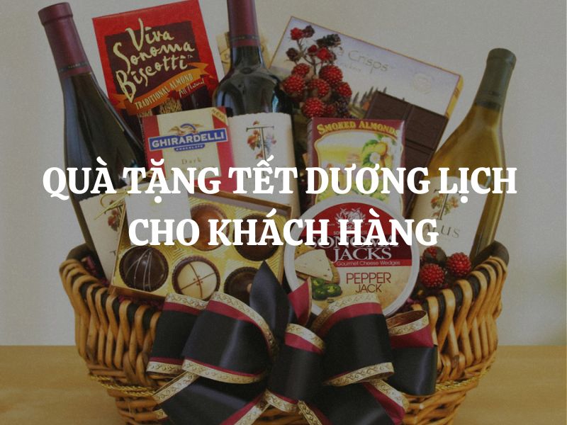 Quà tặng Tết Dương Lịch cho khách hàng: Bí quyết giữ chân và tạo ấn tượng bền vững