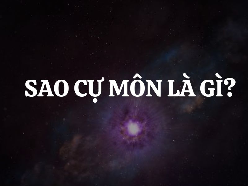 Sao Cự Môn là gì? Giải mã ý nghĩa sao Cự Môn khi tọa ở các cung trong tử vi