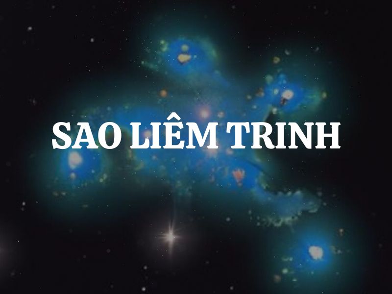 Sao Liêm Trinh là gì? Giải mã ý nghĩa của sao Liêm Trinh tại các cung