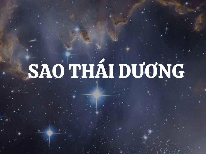 Sao Thái Dương là gì? Giải mã ý nghĩa Sao Thái Dương khi tọa thủ tại các cung