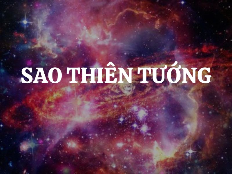 Sao Thiên Tướng là gì? Ý nghĩa sao Thiên Tướng tọa thủ các cung