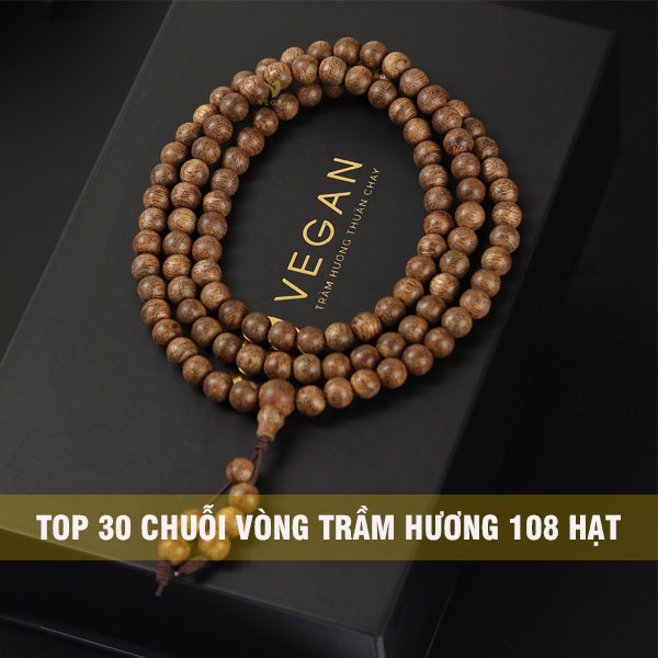 Tổng hợp 30 mẫu chuỗi vòng trầm hương 108 hạt xịn của Vegan thuần chay