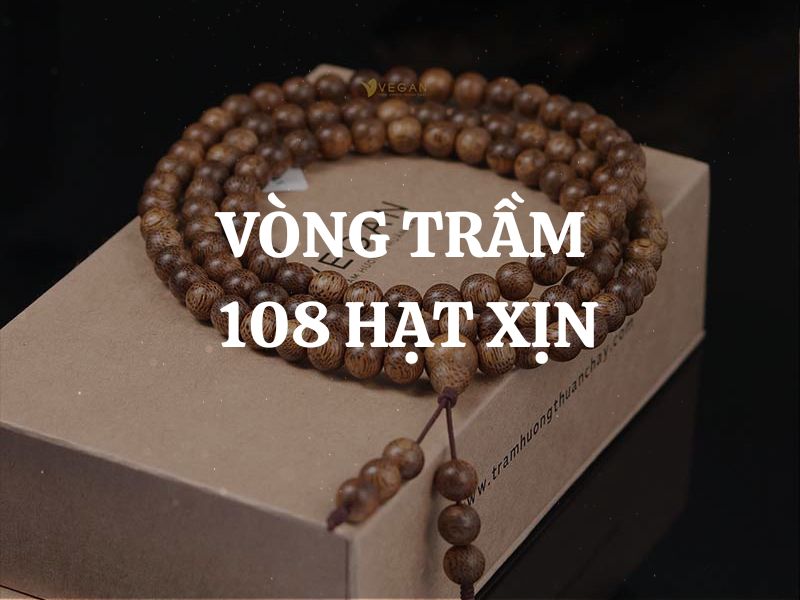 TOP 5 Vòng trầm 108 hạt xịn VEGAN được nhiều người lựa chọn nhất hiện nay