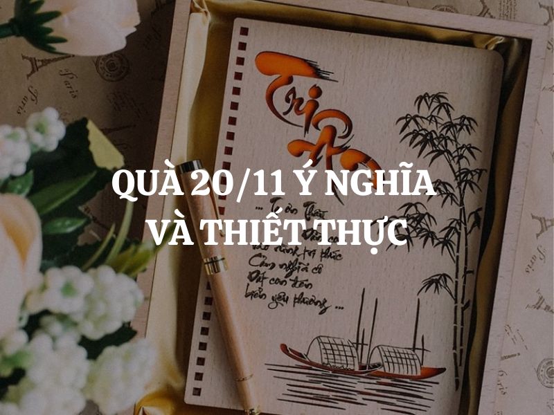 TOP Quà 20/11 ý nghĩa và thiết thực dành cho thầy cô giáo