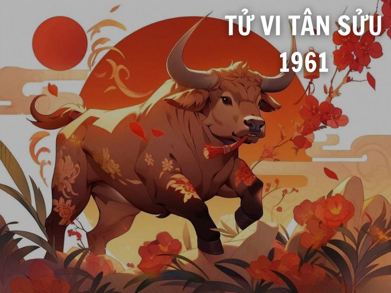 Tử vi 1961 tuổi Tân Sửu nữ mạng: Vận mệnh, tình duyên, sự nghiệp