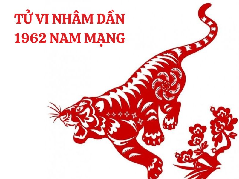 Tử vi 1962 tuổi Nhâm Dần nam mạng: Vận mệnh, tình duyên, sự nghiệp