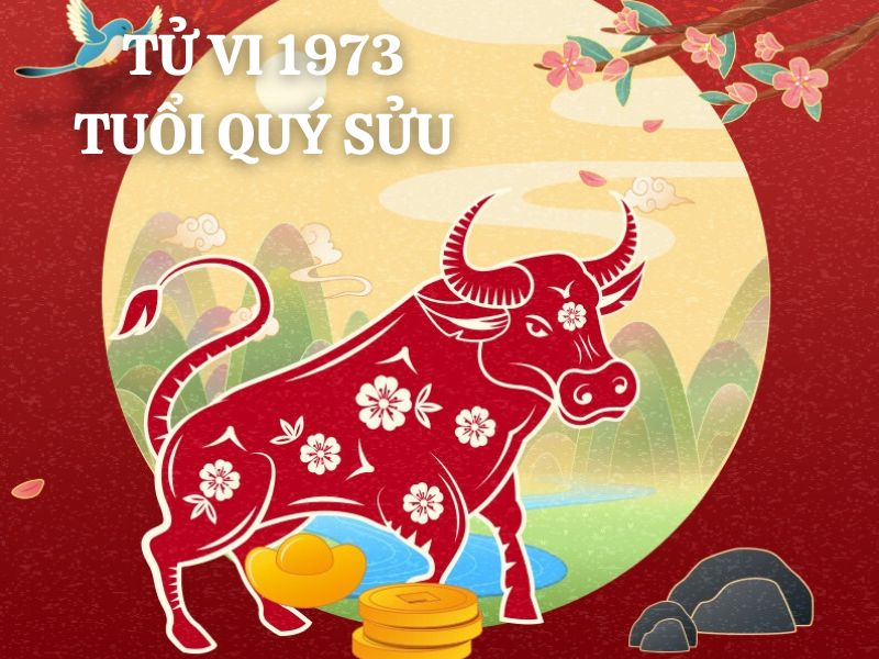 Tử vi 1973 tuổi Quý Sửu nam mạng: Vận mệnh, tình duyên, sự nghiệp