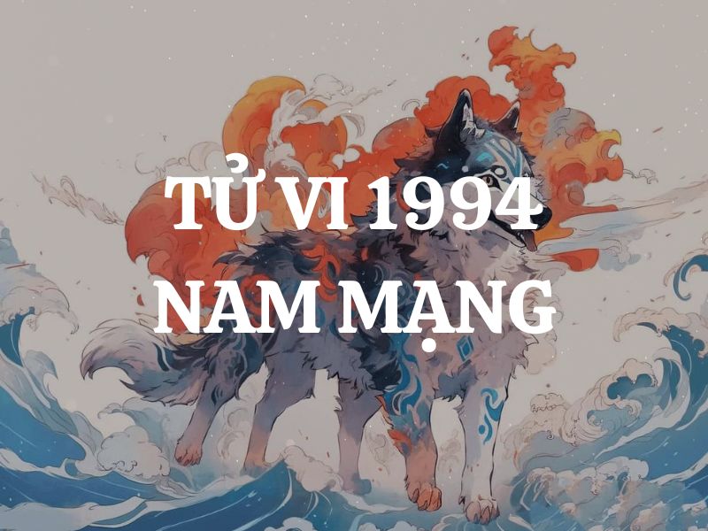 Tử vi 1994 tuổi Giáp Tuất nam mạng: Vận mệnh, tình duyên, sự nghiệp