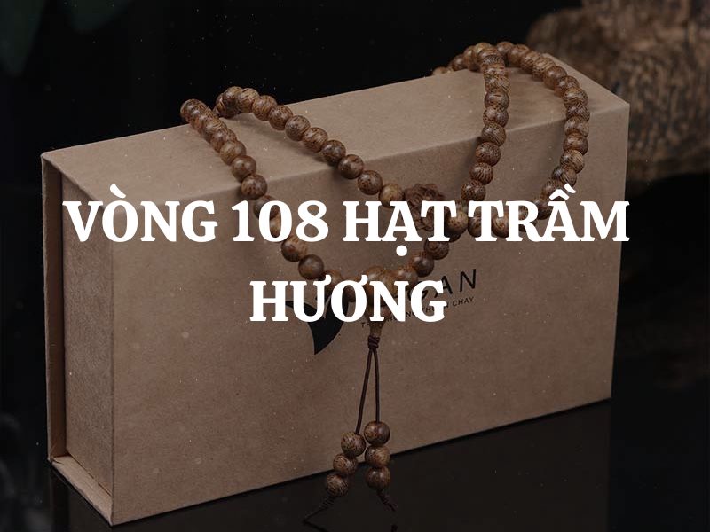 Vòng 108 hạt trầm hương - Sự lựa chọn hoàn hảo cho người yêu thích đồ trang sức tâm linh