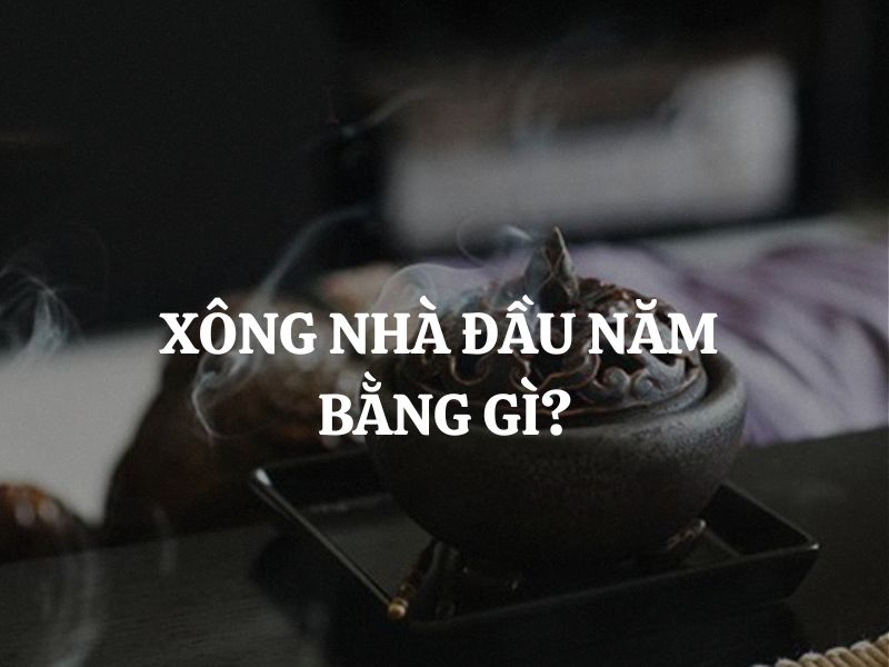 Xông nhà đầu năm bằng gì? Trầm hương - Lựa chọn phong thủy vượng khí, chiêu tài