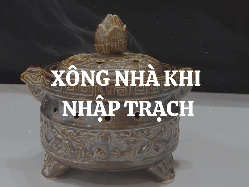 Xông nhà khi nhập trạch: Bí quyết mang lại bình an và may mắn cho gia đình