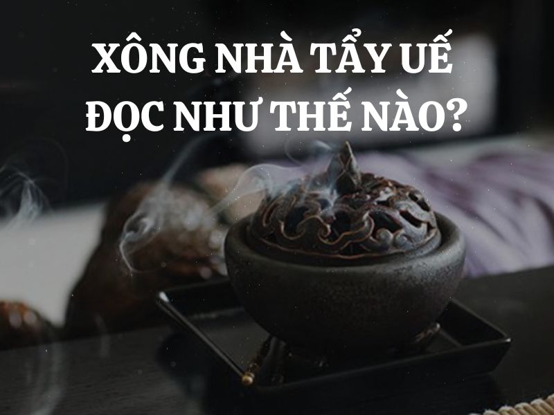 Xông nhà tẩy uế đọc như thế nào? Tại sao phải đọc bài khấn khi xông nhà tẩy uế?