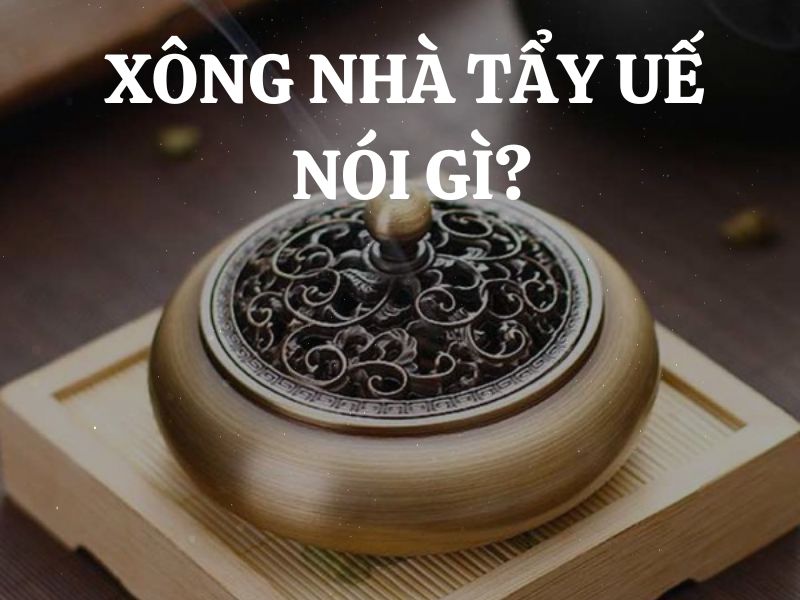 Xông nhà tẩy uế nói gì: Lời khấn linh thiêng khi thanh lọc không gian sống